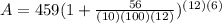 A = 459(1+\frac{56}{(10)(100)(12)} )^{(12)(6)}