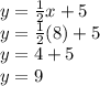 y=\frac{1}{2}x+5\\y=\frac{1}{2}(8)+5\\y=4+5\\y=9