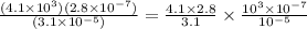 \frac{(4.1\times 10^{3})(2.8\times 10^{-7})}{(3.1\times 10^{-5})}=\frac{4.1\times 2.8}{3.1}\times \frac{10^{3}\times 10^{-7}}{10^{-5}}