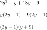 2y^2 - y + 18y -9 \\  \\ y(2y-1) + 9(2y-1) \\  \\ (2y-1)(y+9)