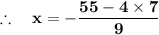 \mathbf{\therefore \quad x = - \dfrac{55 - 4 \times 7}{9}}