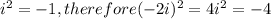 i^2 = -1 , therefore (-2i)^2 = 4i^2 =-4