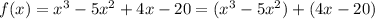 f(x)=x^3-5x^2+4x-20=(x^3-5x^2)+(4x-20)