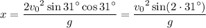 x=\dfrac{2{v_0}^2\sin31^\circ\cos31^\circ}g=\dfrac{{v_0}^2\sin(2\cdot31^\circ)}g