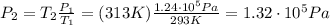 P_2 = T_2 \frac{P_1}{T_1}=(313 K) \frac{1.24 \cdot 10^5 Pa}{293 K}=1.32 \cdot 10^5 Pa