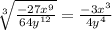 \sqrt[3]{\frac{-27x^9}{64y^{12}}}=\frac{-3x^3}{4y^4}