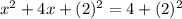 x^2+4x+(2)^2=4+(2)^2