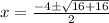 x=\frac{-4 \pm \sqrt{16+16}}{2}