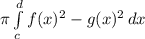 \pi \int\limits^d_c {f(x)^2-g(x)^2} \, dx