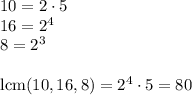 10=2\cdot5\\16=2^4\\8=2^3\\\\\text{lcm}(10,16,8)=2^4\cdot5=80