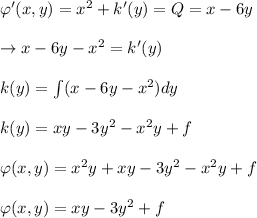 \varphi'(x,y)=x^2+k'(y)=Q=x-6 y\\\\\rightarrow x-6 y-x^2=k'(y)\\\\ k(y)=\int (x-6 y -x^2) dy\\\\k(y)=x y-3 y^2-x^2 y+f\\\\\varphi(x,y)=x^2y+x y-3 y^2-x^2 y+f\\\\\varphi(x,y)=x y-3 y^2+f