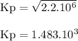 \rm Kp=\sqrt{2.2.10^6}\\\\Kp=1.483.10^3