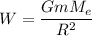 W = \dfrac{GmM_{e}}{R^2}