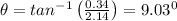 \theta =tan^{-1}\left ( \frac{0.34}{2.14}\right )=9.03^0