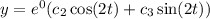 y=e^0(c_2\cos(2t)+c_3\sin(2t))