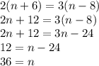 2(n+6)=3(n-8)\\2n+12=3(n-8)\\2n+12=3n-24\\12=n-24\\36=n