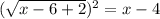 (\sqrt{x-6+2})^2=x-4
