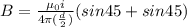 B = \frac{\mu_0 i}{4\pi (\frac{d}{2})}(sin45 + sin45)