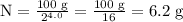 \text{N} = \frac{\text{100 g}}{2^{4.0}} = \frac{\text{100 g}}{16} = \text{6.2 g}