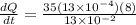 \frac{dQ}{dt} = \frac{35(13\times 10^{-4})(8 )}{13 \times 10^{-2}}