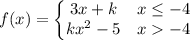 f(x)=\left\{\begin{matrix}3x+k & x\leq -4 \\ kx^2-5 & x -4\end{matrix}\right.