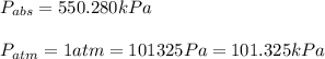 P_{abs}=550.280 kPa\\\\P_{atm}=1atm=101325Pa=101.325kPa