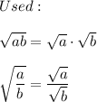 Used:\\\\\sqrt{ab}=\sqrt{a}\cdot\sqrt{b}\\\\\sqrt{\dfrac{a}{b}}=\dfrac{\sqrt{a}}{\sqrt{b}}