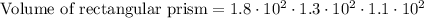 \text{ Volume of rectangular prism}=1.8\cdot 10^{2}\cdot 1.3\cdot 10^{2}\cdot 1.1\cdot 10^{2}