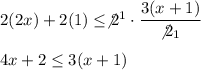 2(2x)+2(1)\leq\not2^1\cdot\dfrac{3(x+1)}{\not2_1}\\\\4x+2\leq3(x+1)