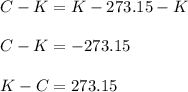 C-K= K-273.15-K\\ \\ C-K=-273.15\\ \\ K-C= 273.15