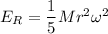 E_R=\dfrac{1}{5}Mr^2\omega^2
