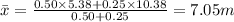 \bar{x}=\frac{0.50\times 5.38+0.25\times 10.38}{0.50+0.25}=7.05m