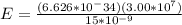 E=\frac{(6.626*10^-{34})(3.00*10^7)}{15*10^{-9}}