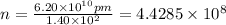 n=\frac{6.20\times 10^{10} pm}{1.40\times 10^2 }=4.4285\times 10^8