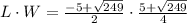 L \cdot W=\frac{-5+\sqrt{249}}{2} \cdot \frac{5 + \sqrt{249}}{4}