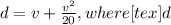 d=v+\frac{v^2}{20}, where [tex]d