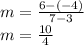 m=\frac{6-(-4)}{7-3}\\m=\frac{10}{4}