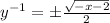 y^{-1}=\pm \frac{\sqrt{-x-2}}{2}