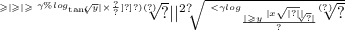 \sqrt[ \geqslant  { { | \geqslant  | \geqslant  \sqrt[ \gamma \% log_{ \tan( \sqrt[ < \pi \sqrt[ | \geqslant  \sqrt[ <  \leqslant  |x| ]{y} |  \times \frac{?}{?} ]{?} ]{?} ) }(?) ]{?} | | }^{2} }^{?} ]{ \sqrt[ <  \gamma  log_{ \frac{ | \geqslant y \sqrt[ |x \sqrt{ |?| } | ]{?} | }{?} }(?) ]{?} }