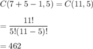 C(7+5-1, 5)= C(11,5)\\\\=\dfrac{11!}{5!(11-5)!}\\\\=462