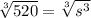 \sqrt[3]{520} = \sqrt[3]{s^3}