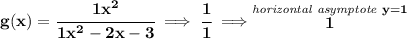 \bf g(x)=\cfrac{1x^2}{1x^2-2x-3}\implies \cfrac{1}{1}\implies \stackrel{\textit{horizontal asymptote }y=1}{1}