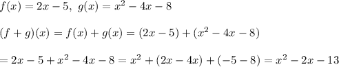 f(x)=2x-5,\ g(x)=x^2-4x-8\\\\(f+g)(x)=f(x)+g(x)=(2x-5)+(x^2-4x-8)\\\\=2x-5+x^2-4x-8=x^2+(2x-4x)+(-5-8)=x^2-2x-13