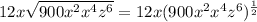 12x\sqrt{900x^{2}x^{4}z^{6}}=12x({900x^{2}x^{4}z^{6}})^{\frac{1}{2}}