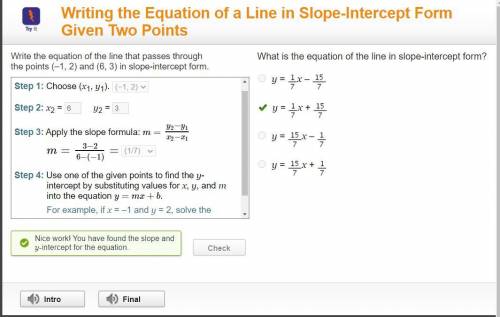 Write the equation of the line that passes through the points (-1,2) and (6,3) in slope intercept fo