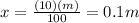 x =\frac{(10)(m)}{100} = 0.1m\\
