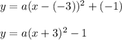 y = a (x - (- 3)) ^ 2 + (- 1)\\\\y = a (x + 3) ^ 2-1\\