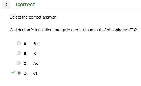Which atom’s ionization energy is greater than that of phosphorus (p)?  a. ba b. k c. as d. cl