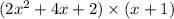 (2x^2 + 4x + 2) \times (x + 1)