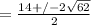 = \frac{14 +/- 2\sqrt{62}}{2}